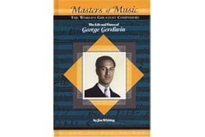 The Life and Times of George Gershwin (Masters of Music)