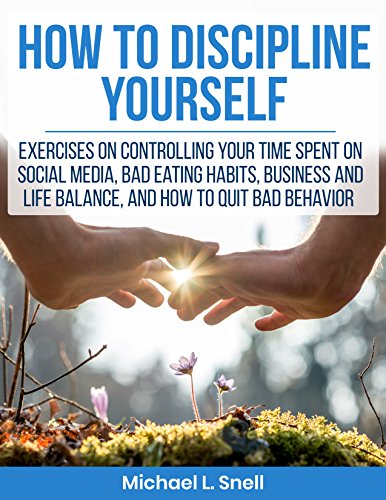 B.O.O.K Discipline: 7 practical ideas how to discipline yourself and get to freedom. Exercises on controllin [D.O.C]