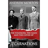 17 Carnations: The Windsors, the Nazis and the Cover-Up by Morton, Andrew (2015) Hardcover