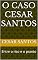 Livro O Caso Cesar Santos: Entre o riso e o pranto