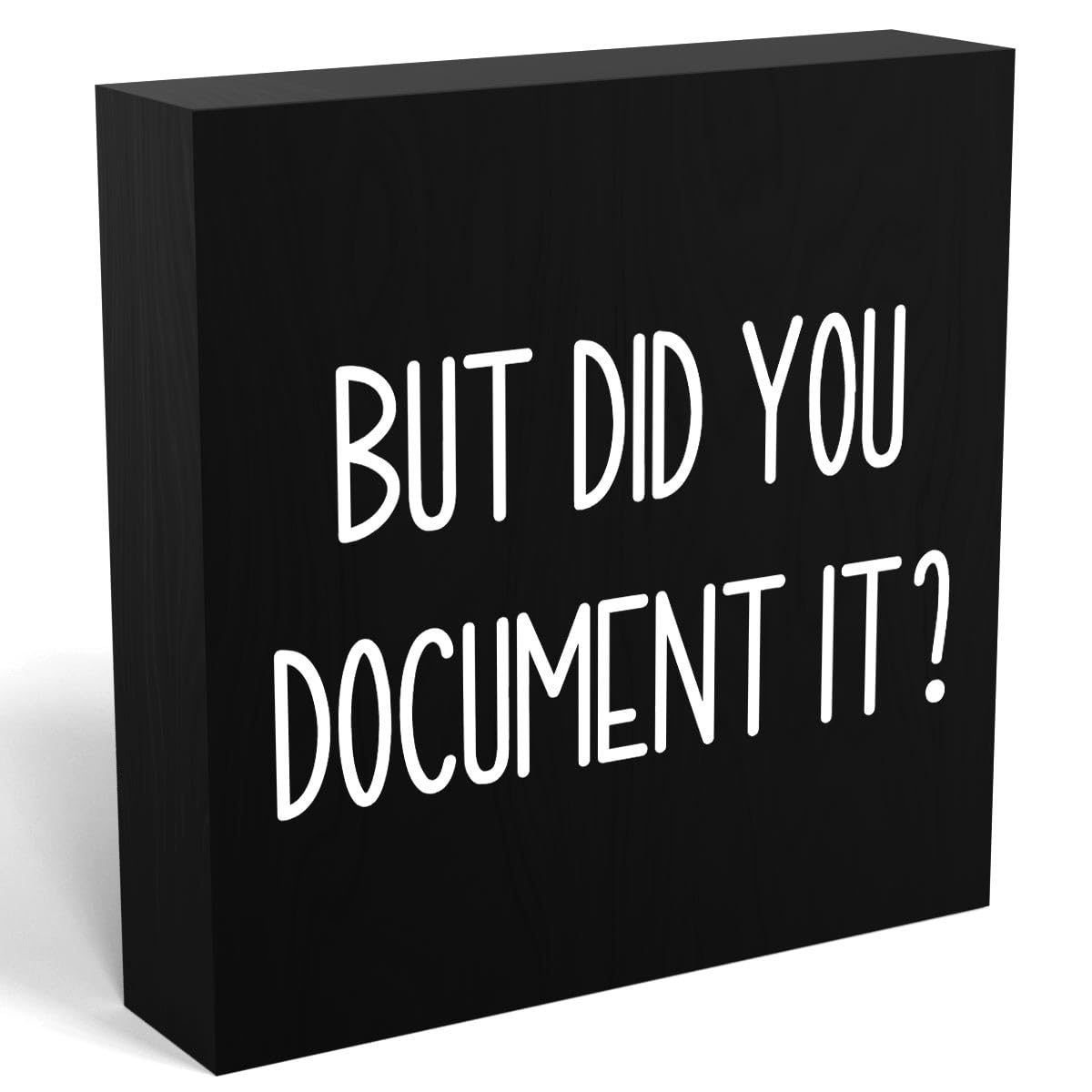 mmiishe Office Decor But Did You Document It Wooden Box Sign Decorative Funny Office Wood Box Sign Home Rustic Farmhouse Square Desk Decor Sign for Shelf 5 x 5 Inches black.