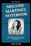 Melanie Martinez Notebook: Great Notebook for School or as a Diary, Lined With More than 100 Pages.  Notebook that can serve as a Planner, Journal, Notes and for Drawings. (Melanie Martinez Notebooks)