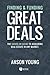 Finding & Funding Great Deals: The Hands-on Guide to Acquiring Real Estate In Any Market