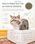 How to Make Your Cat an Internet Celebrity: A Guide to Financial Freedom.