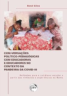Livro Com-versações político-pedagógicas com educadoras e educadores no contexto da pandemia da covid-19: Reflexões para o cotidiano escolar a partir das vivências e experiências na bahia