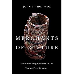 Merchants of Culture: The Publishing Business in the Twenty-First Century