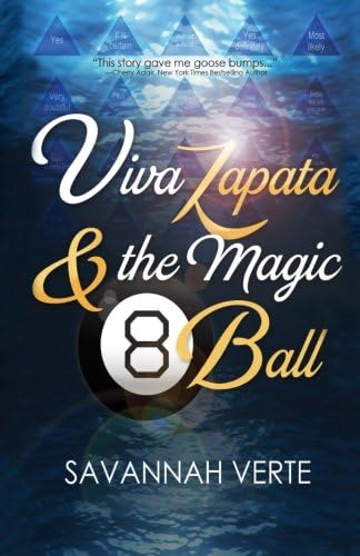 Viva Zapata & the Magic 8-Ball: A motivational tale of personal transformation with humor, adventure, and friendship.