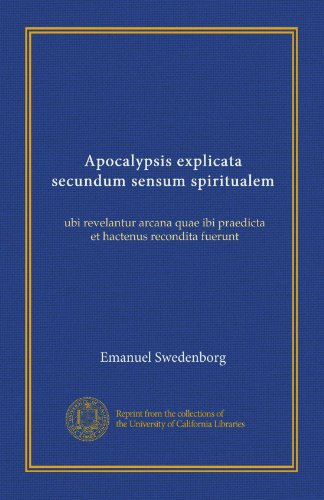 Apocalypsis explicata secundum sensum spiritualem (v. 4): ubi revelantur arcana quae ibi praedicta et hactenus recondita fuerunt