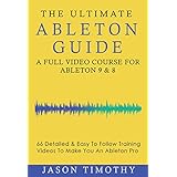 Ultimate Ableton Live 9 &amp; 8 Course - 66 Detailed &amp; Easy to Follow Training Video Tutorials Learn Guide (Music Habits)