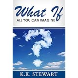 WHAT IF: All You Can Imagine