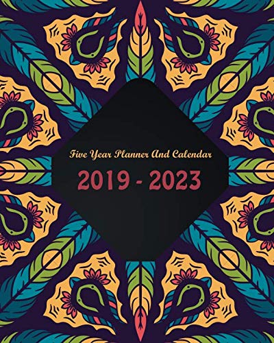 2019-2023 Five Year Planner And Calendar: Ethnic Feathers Cover, Daily,Monthly Schedule Organizer, 6 by Joni Stallworth