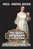 Mail Order Bride: The Bride's Purpose: Clean and Wholesome Western Historical Romance (Civil War Mai by