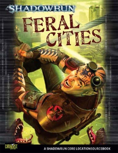 Shadowrun Feral Cities (Shadowrun Core Character Rulebooks) Paperback – January 1, 2009