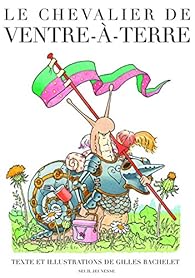 couverture de : Le chevalier de Ventre-&agrave;-Terre