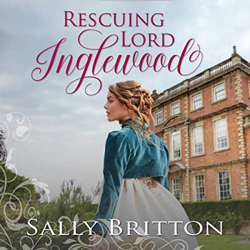 Rescuing Lord Inglewood by Sally Britton