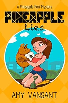 Pineapple Lies: A Pineapple Port Mystery: Book One (Pineapple Port Mysteries 1) by [Vansant, Amy]