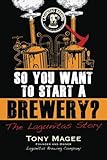 SO YOU WANT TO START A BREWERY