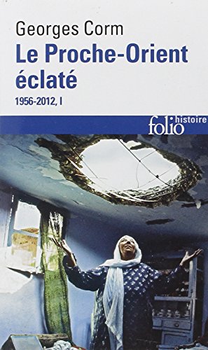 Le  Proche-Orient éclaté, 1956-2012