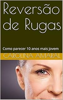 Livro Reversão de Rugas: Como parecer 10 anos mais jovem
