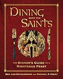 Dining with the Saints: The Sinner's Guide to a