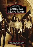 Tampa Bay Music Roots (Images of America) by