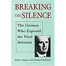 Breaking the Silence: The German Who Exposed the Final Solution. (The Tauber Institute Series for the Study of European Jewry)