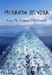 Livro Mudando de Vida: Como Me Encantei Pela Croácia