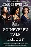 The Guinevere's Tale Trilogy by Nicole Evelina
