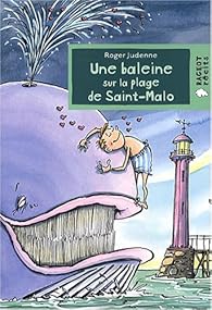 Une Baleine Sur La Plage De Saint Malo Roger Judenne Babelio