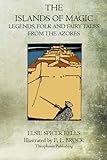 The  Islands Of Magic: Legends, Folk And Fairy Tales From The Azores