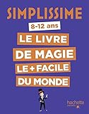 Simplissime - Le livre de magie le plus facile du monde [ Book of Magic ] 8/12 ans (French Edition) by 