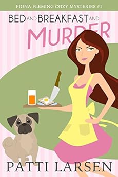 Bed and Breakfast and Murder (Fiona Fleming Cozy Mysteries Book 1) by [Larsen, Patti]