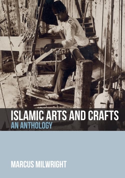 Islamic Arts and Crafts: An Anthology