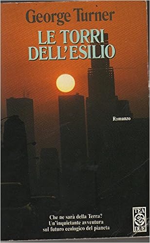 George Turner - Le torri dell'esilio (1993)