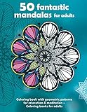 50 fantastic mandalas for adults - Coloring book with geometric patterns for relaxation & meditation - Coloring books for adults: Blank backside ... adults, coloring books for adults mandala) by