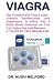Viagra: The Wonder Pill That Treats Erectile Dysfunction and Impotence. It Gives You a Rock Hard Erection So You Can Enjoy Sex and BECOME A TIGER IN THE BEDROOM
