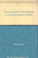 Harmsworth::Champneys A-Z Guide Posit Health 0851445136 Book Cover