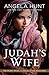 Judah's Wife: A Novel of the Maccabees (The Silent Years) by Angela Hunt