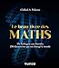 Le beau livre des maths : De Pythagore aux fractales, 250 découvertes qui ont changé le monde by