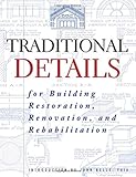 Traditional Details: For Building Restoration, Renovation, and Rehabilitation : From the 1932-1951 E by Charles George Ramsey, Harold Reeve Sleeper