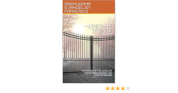 Understanding The Spiritual Gates (2Nd Edition): Conquering The Gates Of  Hades And Opening The Gate Of Heaven - Kindle Edition By Francisco,  Ssemugoma Evangelist. Religion & Spirituality Kindle Ebooks @ Amazon.com.