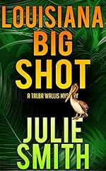 Louisiana Bigshot: A Humorous New Orleans Mystery; Talba Wallis #2 (The Talba Wallis PI Series)