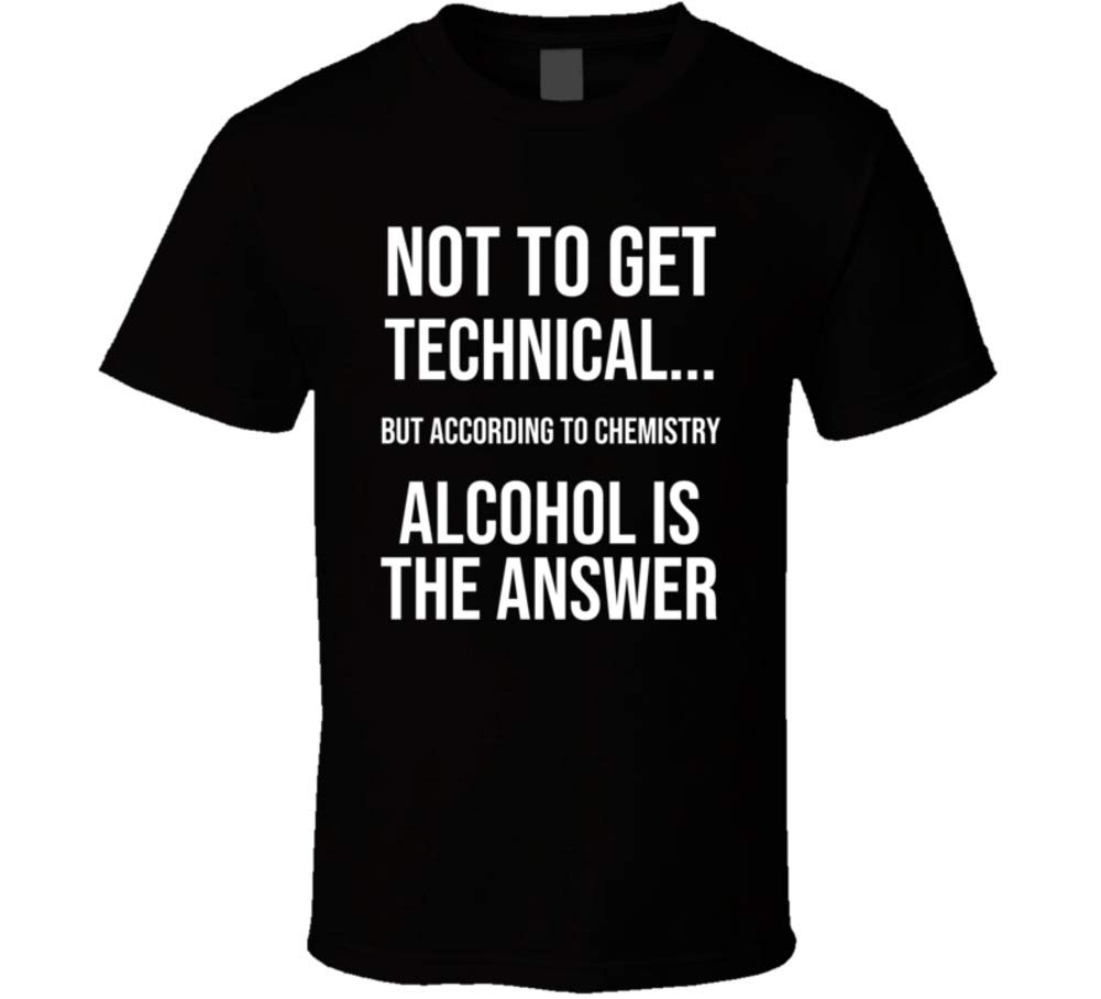 Jokertshirt According To Chemistry Alcohol Is The Answer Funny Party T Shirt
