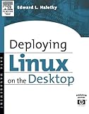 Deploying LINUX on the Desktop: Jumpstart for Systems Administrators by
