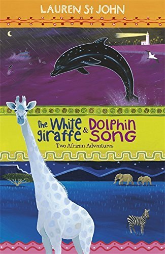 The White Giraffe and Dolphin Song: Two African Adventures (The White Giraffe Series) by Lauren St John (2011-07-07)