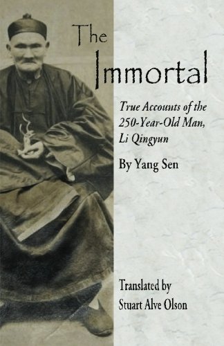 The Immortal: True Accounts of the 250-Year-Old Man, Li Qingyun by Yang Sen
