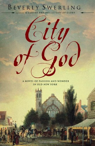 City of God: A Novel of Passion and Wonder in Old New York