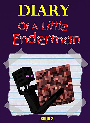 Minecraft: Diary Of A Little Enderman (Book 2): Into The Nether
