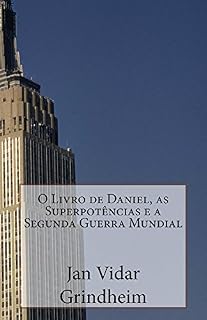 Livro O livro de Daniel, as Super Potencias e a Segunda Guerra Mundial