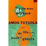 The Palm-Wine Drinkard and My Life in the Bush of Ghosts